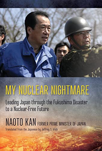 My Nuclear Nightmare: Leading Japan through the Fukushima Disaster to a Nuclear-Free Future von Cornell University Press