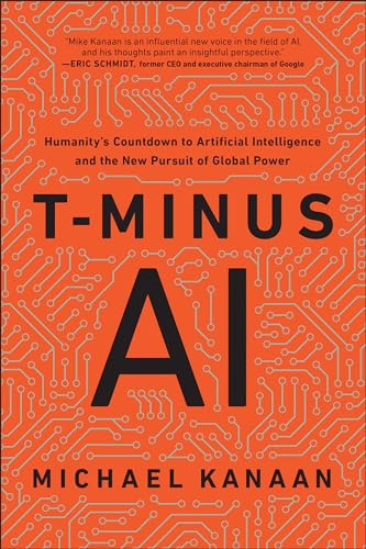 T-Minus AI: Humanity’s Countdown to Artificial Intelligence and the New Pursuit of Global Power