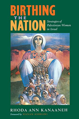 Birthing the Nation: Strategies of Palestinian Women in Israel (California Series in Public Anthropology, Band 2) von University of California Press