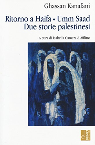 Ritorno ad Haifa-Umm Saad. Due storie palestinesi (L' altra riva) von Edizioni Lavoro