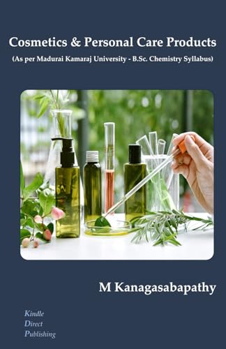 COSMETICS & PERSONAL CARE PRODUCTS: (As per Madurai Kamaraj University - B.Sc. Chemistry Revised Syllabus) von Independently published