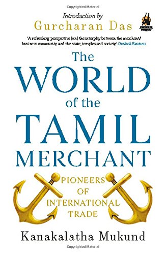 The World of the Tamil Merchant: Pioneers Of International Trade von Penguin Books India