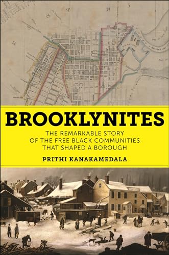 Brooklynites: The Remarkable Story of the Free Black Communities That Shaped a Borough von New York University Press