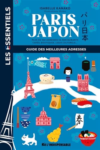 Paris Japon: Guide des meilleures adresses Paris Japon: Guide des meilleures adresses von INDISPENSABLE