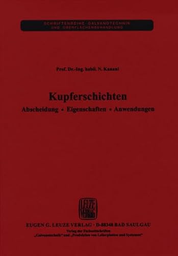 Kupferschichten: Abscheidung, Eigenschaften, Anwendungen (Schriftenreihe Galvanotechnik)