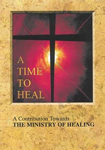 A Time to Heal: A Contribution Towards the Ministry of Healing, Main Report von Church House Pub
