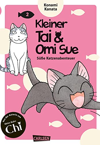 Kleiner Tai & Omi Sue - Süße Katzenabenteuer 2: Neues von »Kleine Katze Chi«-Katzenexpertin Kanata Konami!