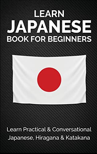 Learn Japanese Book for Beginners: Learn Practical & Conversational Japanese, Hiragana & Katakana (Japanese Learning, Travel & Culture, Band 2)