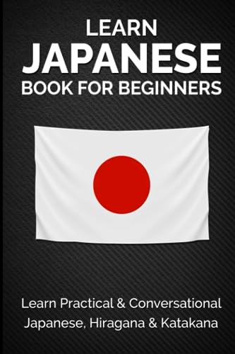 Learn Japanese Book for Beginners: Learn Practical & Conversational Japanese, Hiragana & Katakana (Japanese Learning, Travel & Culture, Band 2) von Independently published