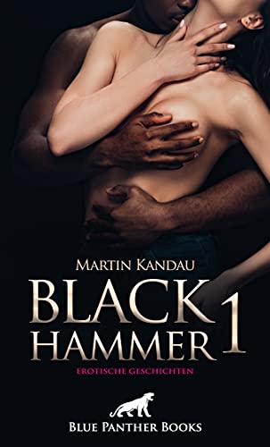 Black Hammer 1! Erotische Geschichten: Der schwarze Phallus in heißen Storys ... von Blue Panther Books