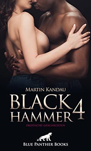 Black Hammer 4! Erotische Geschichten: Sie entfachen die legendäre schwarze Sexkraft ... von blue panther books