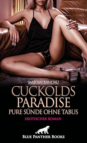 Cuckolds Paradise - Pure Sünde ohne Tabus | Erotischer Roman: Ein wollüstiges und geiles Leben ... von blue panther books