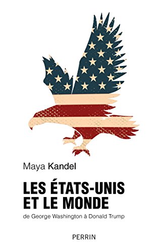 Les Etats-Unis et le monde de George Washington à Donald Trump von PERRIN