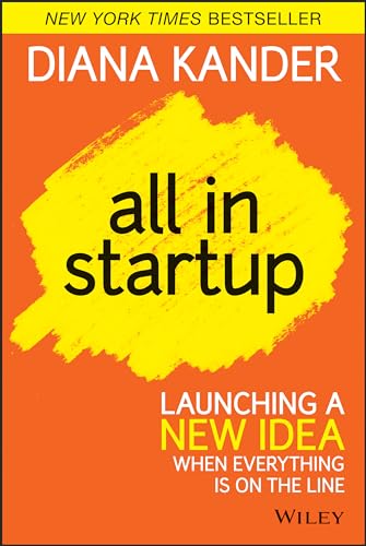 All in Startup: Launching a New Idea When Everything is on the Line