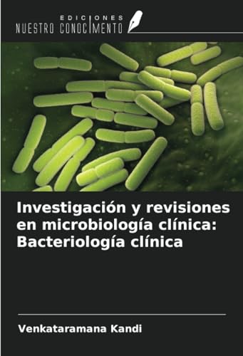 Investigación y revisiones en microbiología clínica: Bacteriología clínica von Ediciones Nuestro Conocimiento