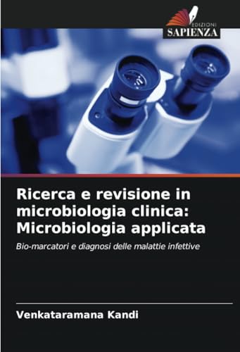 Ricerca e revisione in microbiologia clinica: Microbiologia applicata: Bio-marcatori e diagnosi delle malattie infettive von Edizioni Sapienza