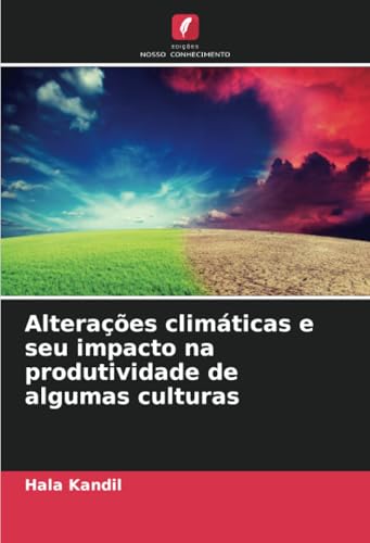 Alterações climáticas e seu impacto na produtividade de algumas culturas von Edições Nosso Conhecimento