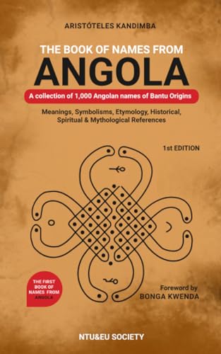 The Book of Names from Angola: A collection of 1,000 Angolan names of Bantu Origins