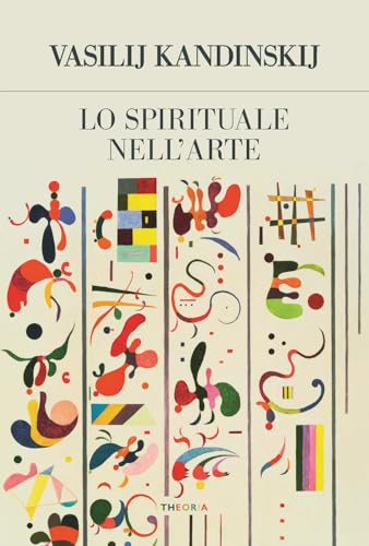 Lo spirituale nell'arte (Futuro anteriore) von Edizioni Theoria