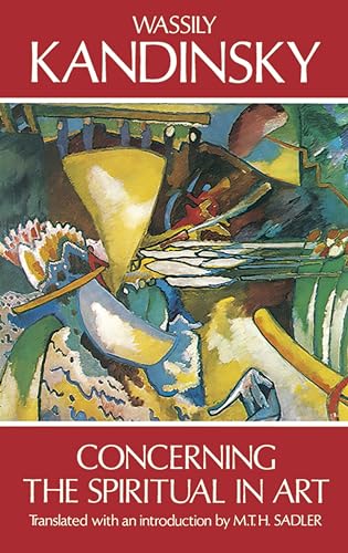 Concerning the Spiritual in Art (Dover Fine Art, History of Art): Transl. and w. an introd. by M. T. H. Sadler von Dover Publications