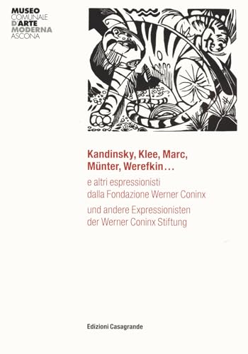 Kandinsky, Klee, Marc, Münter, Werefkin...: e altri espressionisti dalla Fondazione Werner Coninx (Fond. Lindenberg: Fondazione d'Arte Erich Lindenberg)