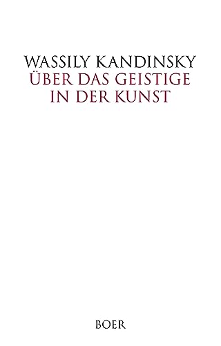 Über das Geistige in der Kunst: insbesondere in der Malerei