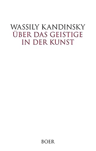 Über das Geistige in der Kunst: insbesondere in der Malerei