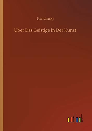 Uber Das Geistige in Der Kunst von Outlook Verlag