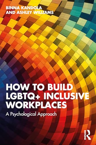 How to Build LGBTQ+ Inclusive Workplaces: A Psychological Approach von Routledge