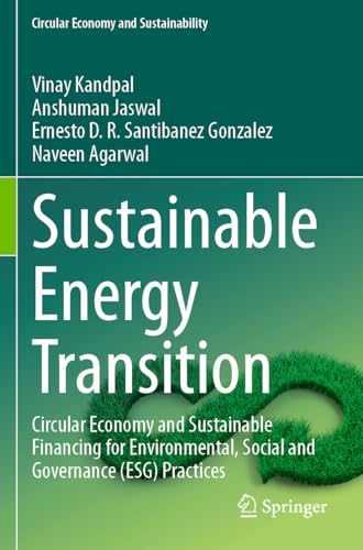 Sustainable Energy Transition: Circular Economy and Sustainable Financing for Environmental, Social and Governance (ESG) Practices (Circular Economy and Sustainability) von Springer