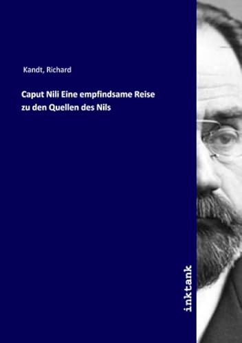 Caput Nili Eine empfindsame Reise zu den Quellen des Nils