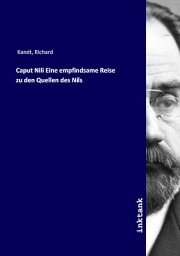 Caput Nili Eine empfindsame Reise zu den Quellen des Nils von Inktank Publishing