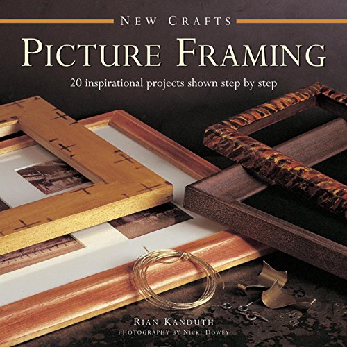 New Crafts: Picture Framing: 20 Inspirational Projects Shown Step by Step