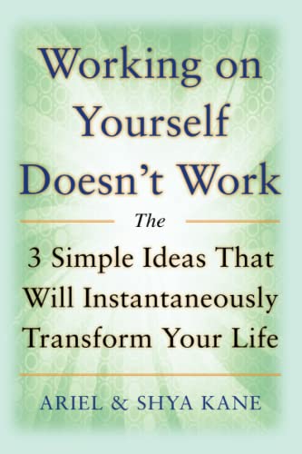 Working on Yourself Doesn't Work: The 3 Simple Ideas That Will Instantaneously Transform Your Life Working on Yourself Doesn't Work: The 3 Simple Ideas That Will Instantaneously Transform Your Life von McGraw-Hill Education