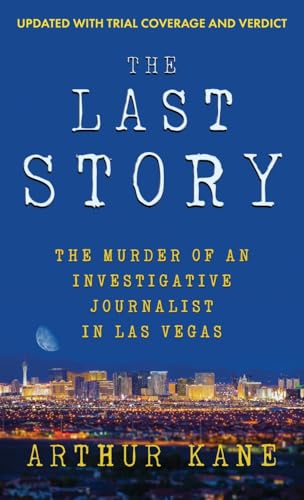 THE LAST STORY: The Murder of an Investigative Journalist in Las Vegas von WildBlue Press