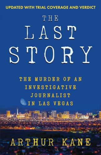 THE LAST STORY: The Murder of an investigative Journalist in Las Vegas von WildBlue Press