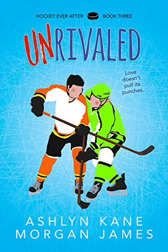 Unrivaled: Volume 3 (First Edition, First) (Hockey Ever After)
