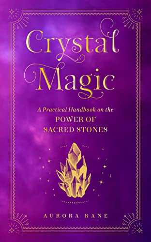 Crystal Magic: A Practical Handbook on the Power of Sacred Stones (13) (Mystical Handbook, Band 13) von Wellfleet Press