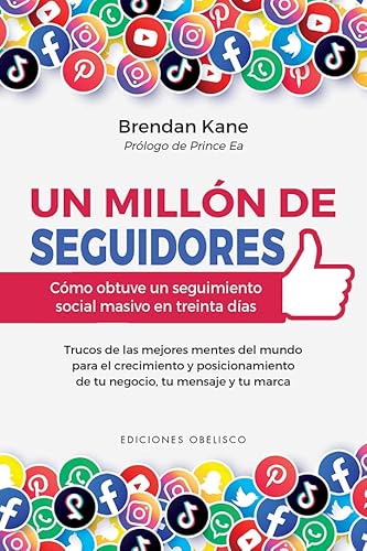 Un millón de seguidores: Cómo octuve un seguimiento social masivo en treinta días (Éxito)