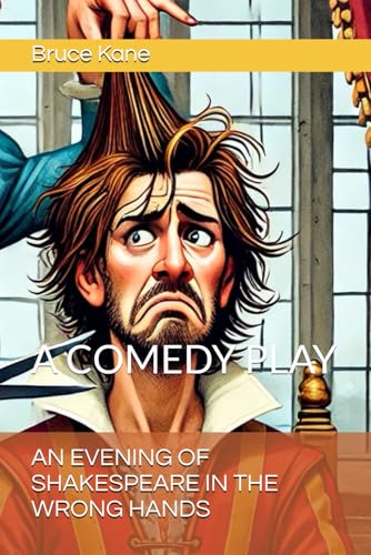 AN EVENING OF SHAKESPEARE IN THE WRONG HANDS: A COMEDY PLAY von Independently published