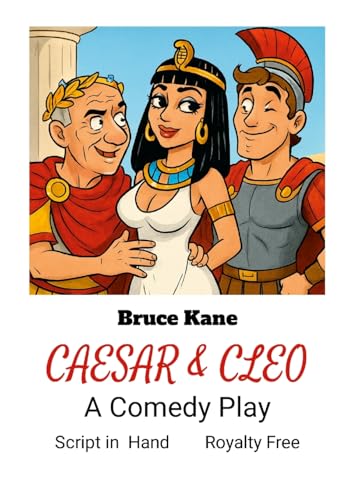 CAESAR & CLEO - A COMEDY PLAY: SCRIPT IN HAND - ROYALTY FREE von Lulu.com