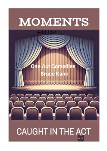 MOMENTS and CAUGHT IN THE ACT: Two One Act Comedy Plays -Royalty Free von Lulu.com