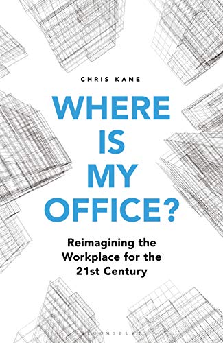 Where is My Office?: Reimagining the Workplace for the 21st Century