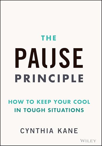The Pause Principle: How to Keep Your Cool in Tough Situations von Wiley