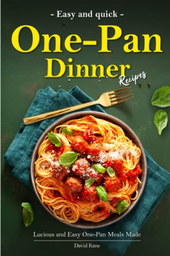 Easy One-Pan Dinner Recipes: Lucious and Easy One-Pan Meals Made