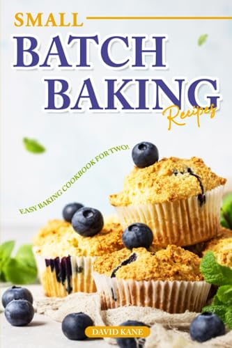 Small Batch Baking Recipes: Easy Baking cookbook for Two! von Independently published