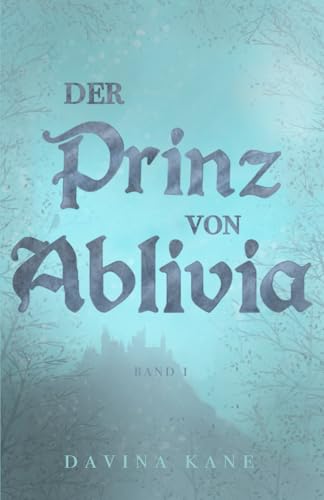 Der Prinz von Ablivia: Band 1 der Korontelia-Reihe
