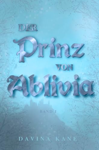 Der Prinz von Ablivia: Band 1 der Korontelia-Reihe von epubli
