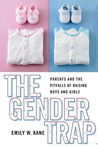 The Gender Trap: Parents and the Pitfalls of Raising Boys and Girls von New York University Press