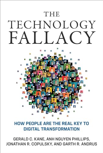 The Technology Fallacy: How People Are the Real Key to Digital Transformation (Management on the Cutting Edge) von The MIT Press